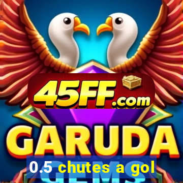 0.5 chutes a gol